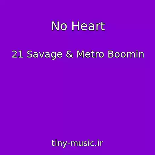 کاور آهنگ No Heart از 21 Savage & Metro Boomin