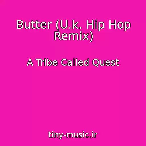 کاور آهنگ Butter (U.k. Hip Hop Remix) از A Tribe Called Quest