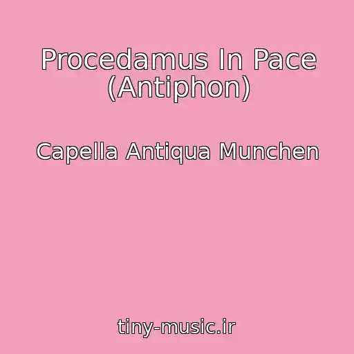 کاور آهنگ Procedamus In Pace (Antiphon) از Capella Antiqua Munchen