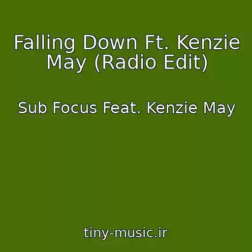 کاور آهنگ Falling Down Ft. Kenzie May (Radio Edit) از Sub Focus Feat. Kenzie May