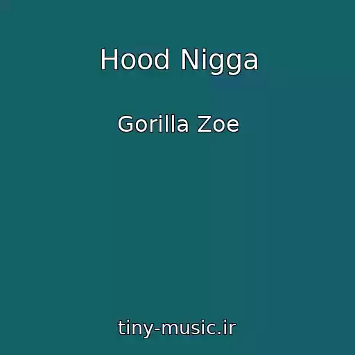 کاور آهنگ Hood Nigga از Gorilla Zoe