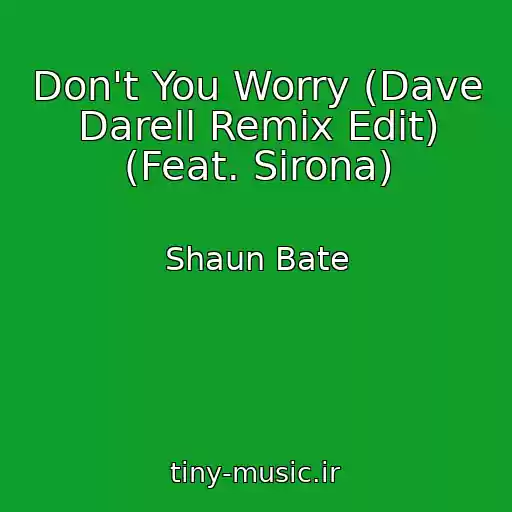 کاور آهنگ Don't You Worry (Dave Darell Remix Edit) (Feat. Sirona) از Shaun Bate