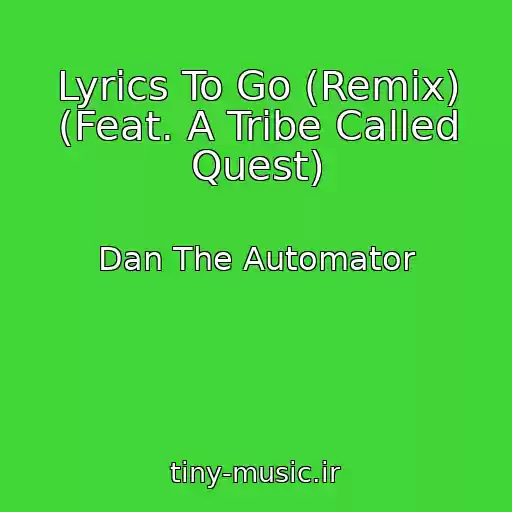 کاور آهنگ Lyrics To Go (Remix) (Feat. A Tribe Called Quest) از Dan The Automator