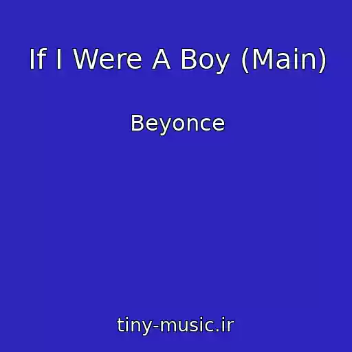 کاور آهنگ If I Were A Boy (Main) از Beyonce