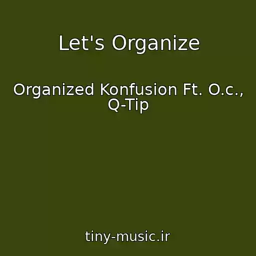 کاور آهنگ Let's Organize از Organized Konfusion Ft. O.c., Q-Tip
