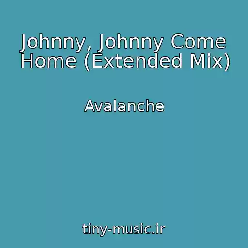 کاور آهنگ Johnny, Johnny Come Home (Extended Mix) از Avalanche