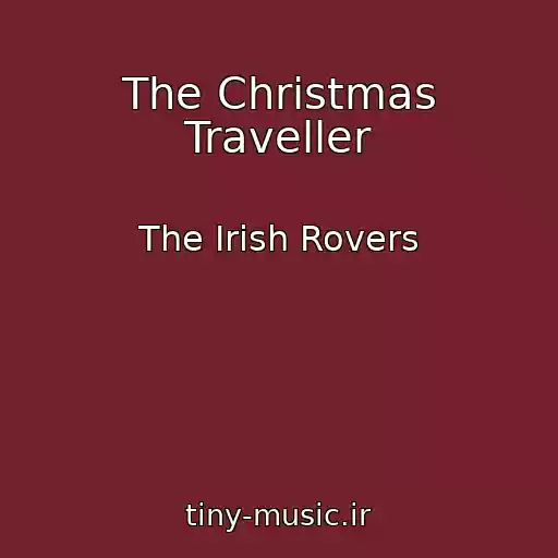 کاور آهنگ The Christmas Traveller از The Irish Rovers