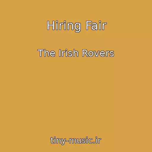 کاور آهنگ Hiring Fair از The Irish Rovers