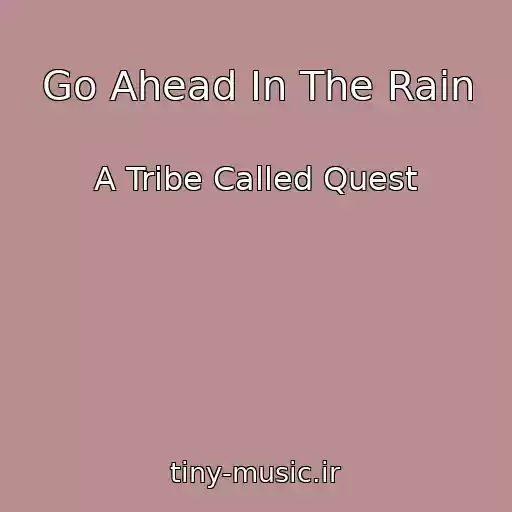 کاور آهنگ Go Ahead In The Rain از A Tribe Called Quest