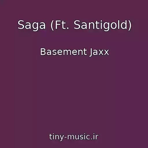 کاور آهنگ Saga (Ft. Santigold) از Basement Jaxx