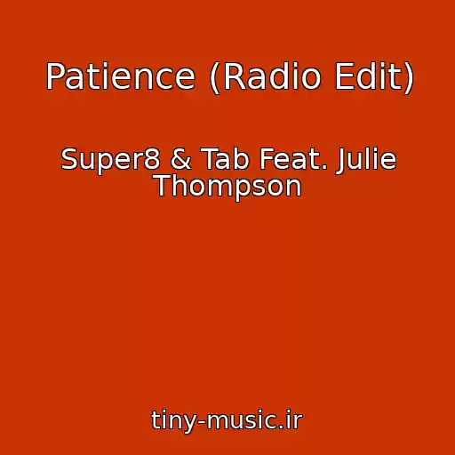 کاور آهنگ Patience (Radio Edit) از Super8 & Tab Feat. Julie Thompson