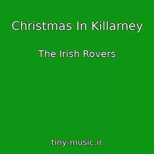 کاور آهنگ Christmas In Killarney از The Irish Rovers