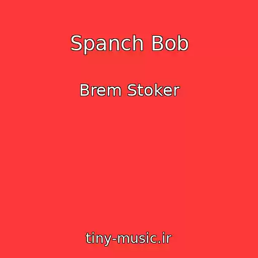 کاور آهنگ Spanch Bob از Brem Stoker