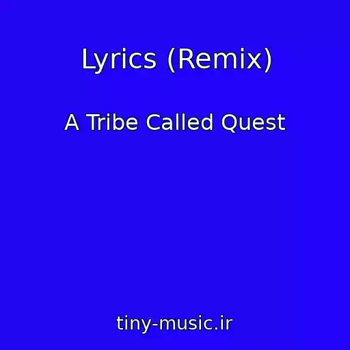 کاور آهنگ Lyrics (Remix) از A Tribe Called Quest