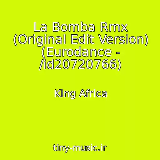 کاور آهنگ La Bomba Rmx (Original Edit Version) (Eurodance - /id20720766) از King Africa