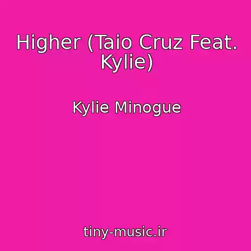 کاور آهنگ Higher (Taio Cruz Feat. Kylie) از Kylie Minogue