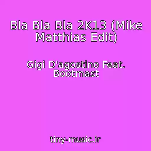 کاور آهنگ Bla Bla Bla 2K13 (Mike Matthias Edit) از Gigi D'agostino Feat. Bootmast