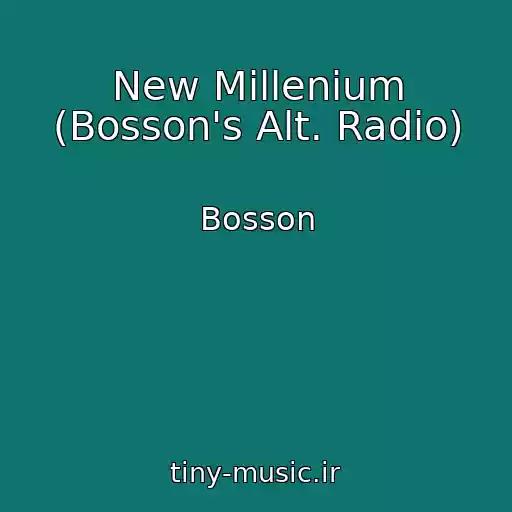 کاور آهنگ New Millenium (Bosson's Alt. Radio) از Bosson