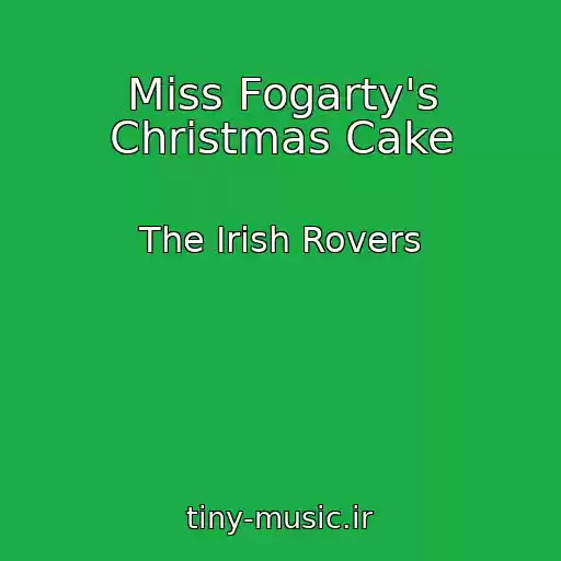 کاور آهنگ Miss Fogarty's Christmas Cake از The Irish Rovers
