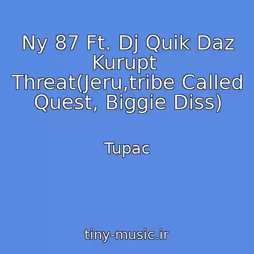 کاور آهنگ Ny 87 Ft. Dj Quik Daz Kurupt  Threat(Jeru,tribe Called Quest, Biggie Diss) از Tupac