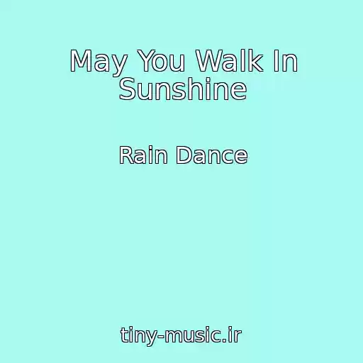 کاور آهنگ May You Walk In Sunshine از Rain Dance