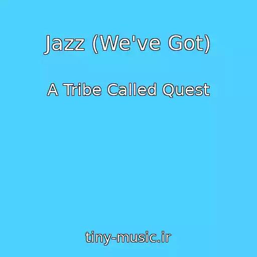 کاور آهنگ Jazz (We've Got) از A Tribe Called Quest