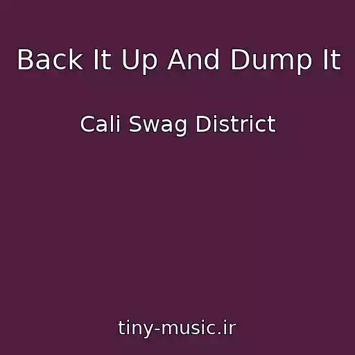 کاور آهنگ Back It Up And Dump It از Cali Swag District