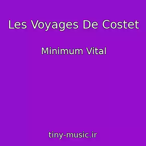 کاور آهنگ Les Voyages De Costet از Minimum Vital