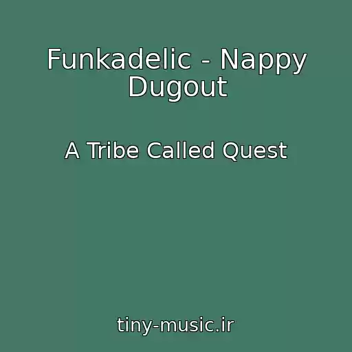 کاور آهنگ Funkadelic - Nappy Dugout از A Tribe Called Quest