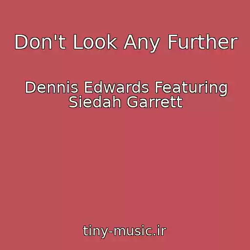 کاور آهنگ Don't Look Any Further از Dennis Edwards Featuring Siedah Garrett