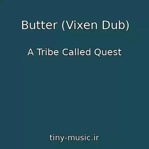 کاور آهنگ Butter (Vixen Dub) از A Tribe Called Quest