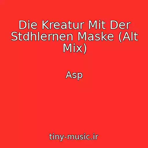 کاور آهنگ Die Kreatur Mit Der Stdhlernen Maske (Alt Mix) از Asp