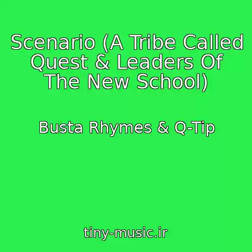 کاور آهنگ Scenario (A Tribe Called Quest & Leaders Of The New School) از Busta Rhymes & Q-Tip