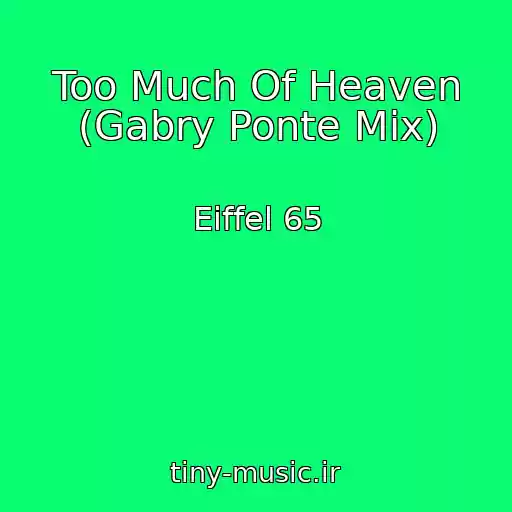 کاور آهنگ Too Much Of Heaven (Gabry Ponte Mix) از Eiffel 65
