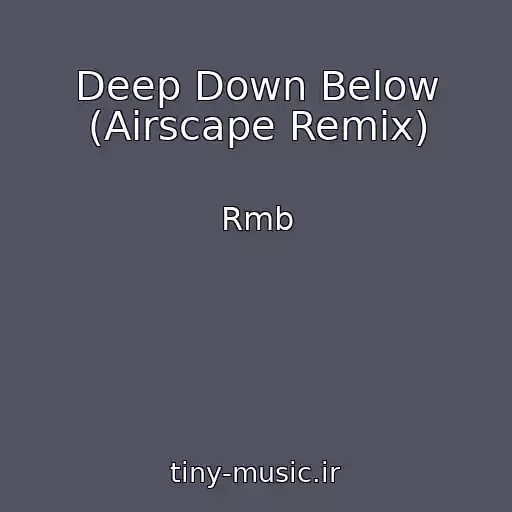 کاور آهنگ Deep Down Below (Airscape Remix) از Rmb