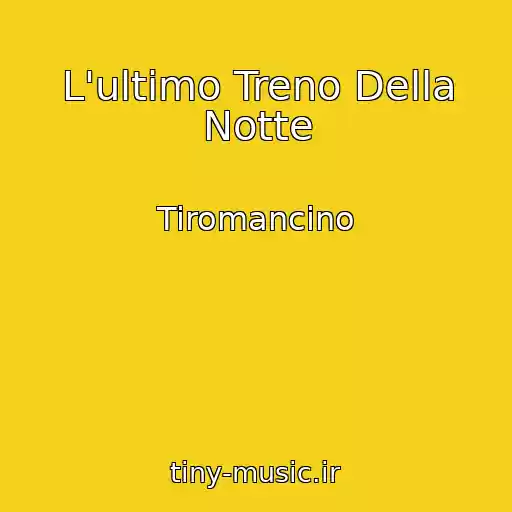 کاور آهنگ L'ultimo Treno Della Notte از Tiromancino