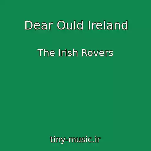 کاور آهنگ Dear Ould Ireland از The Irish Rovers