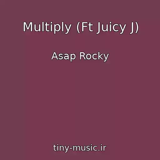 کاور آهنگ Multiply (Ft Juicy J) از Asap Rocky