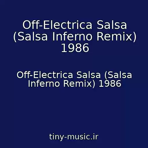 کاور آهنگ Off-Electrica Salsa (Salsa Inferno Remix) 1986 از Off-Electrica Salsa (Salsa Inferno Remix) 1986
