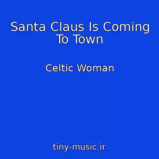 کاور آهنگ Santa Claus Is Coming To Town از Celtic Woman