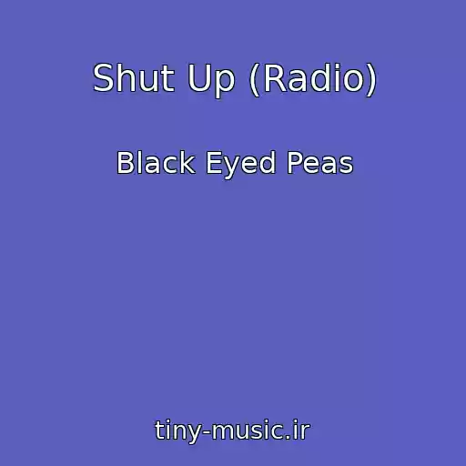 کاور آهنگ Shut Up (Radio) از Black Eyed Peas