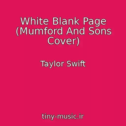 کاور آهنگ White Blank Page (Mumford And Sons Cover) از Taylor Swift