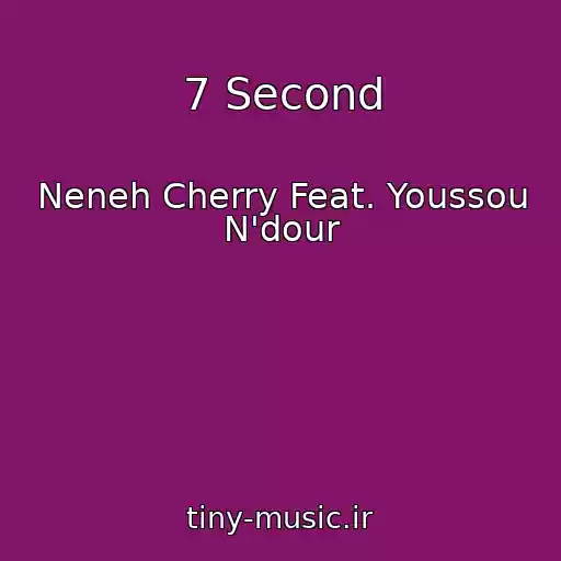 کاور آهنگ 7 Second از Neneh Cherry Feat. Youssou N'dour