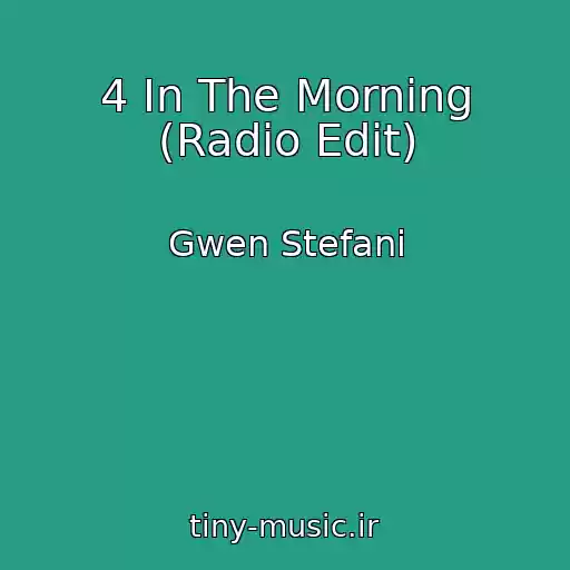 کاور آهنگ 4 In The Morning (Radio Edit) از Gwen Stefani