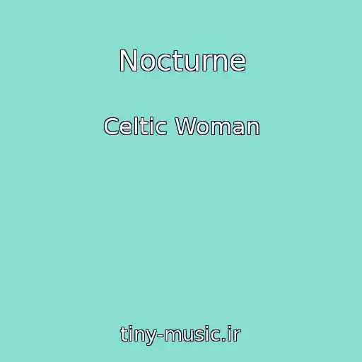کاور آهنگ Nocturne از Celtic Woman