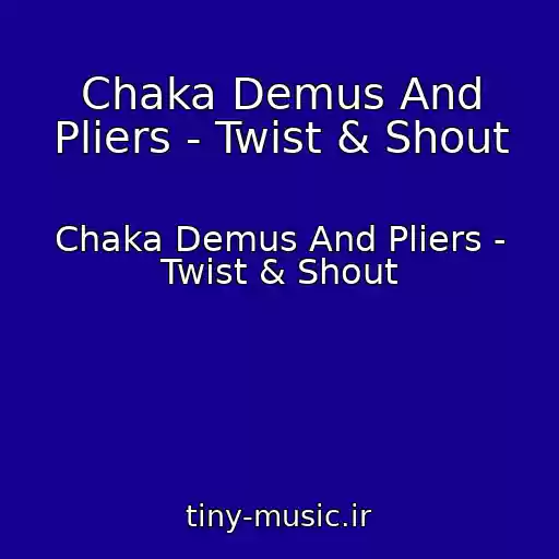 کاور آهنگ Chaka Demus And Pliers - Twist & Shout از Chaka Demus And Pliers - Twist & Shout