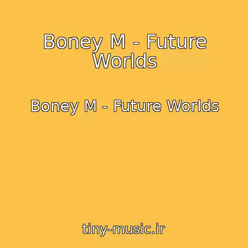 کاور آهنگ Boney M - Future Worlds از Boney M - Future Worlds