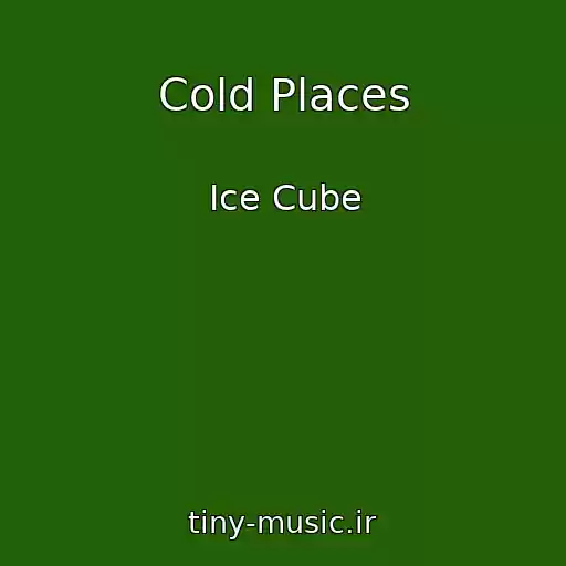 کاور آهنگ Cold Places از Ice Cube