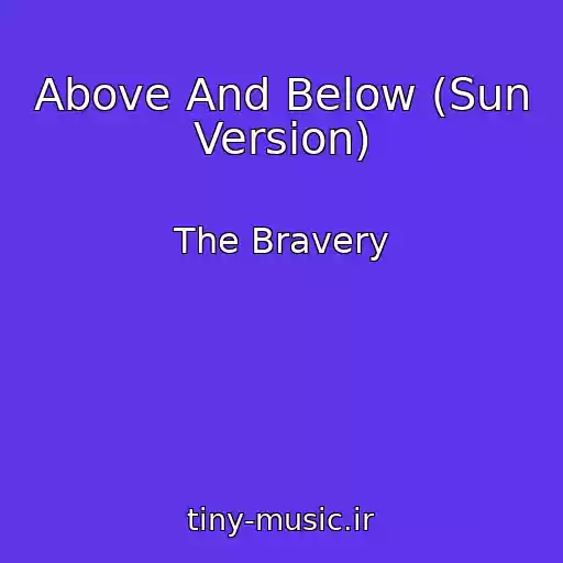 کاور آهنگ Above And Below (Sun Version) از The Bravery