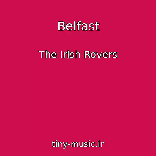 کاور آهنگ Belfast از The Irish Rovers